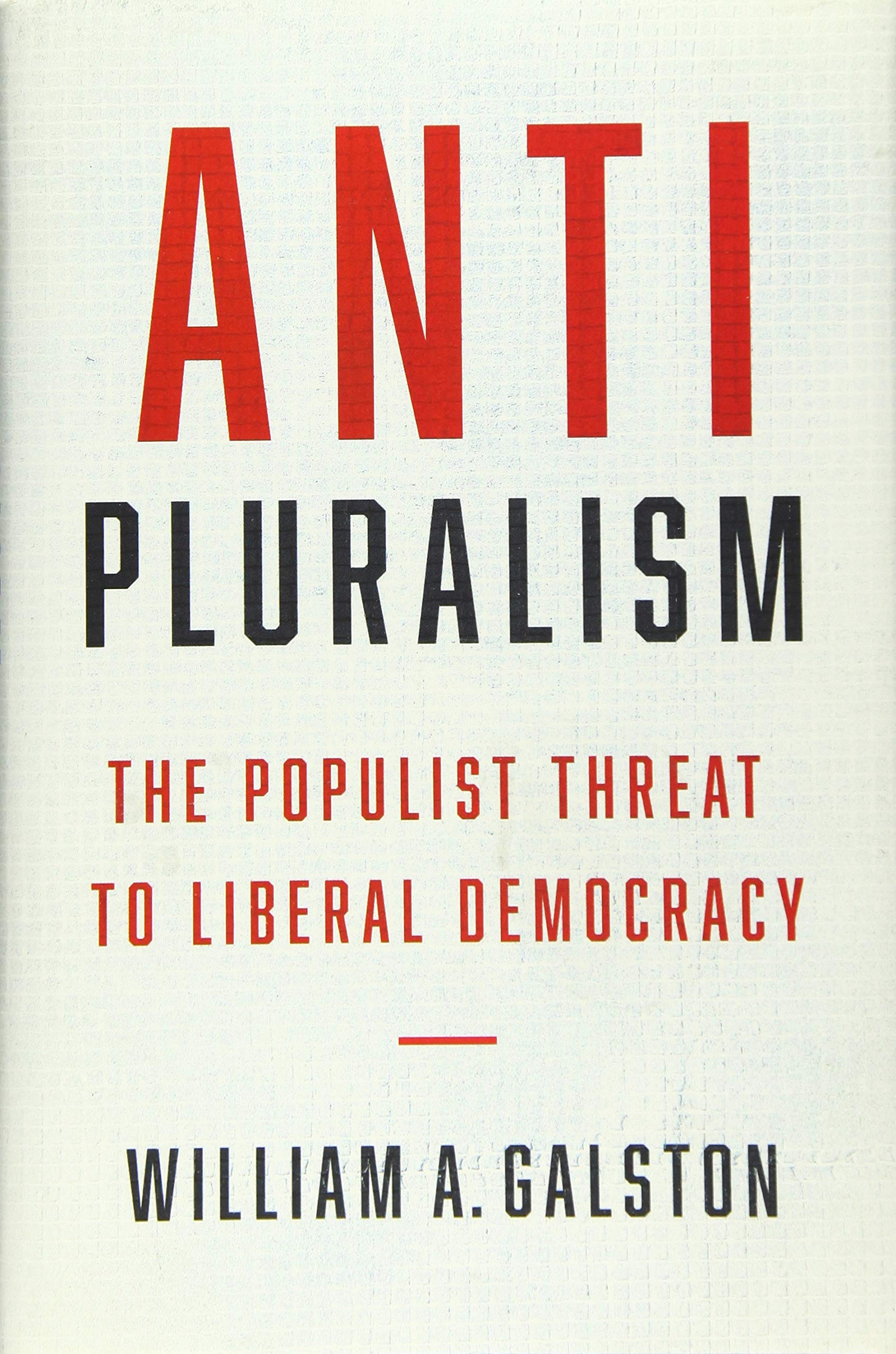 Antipluralism: The Populist Threat To Liberal Democracy (Politics And Culture)