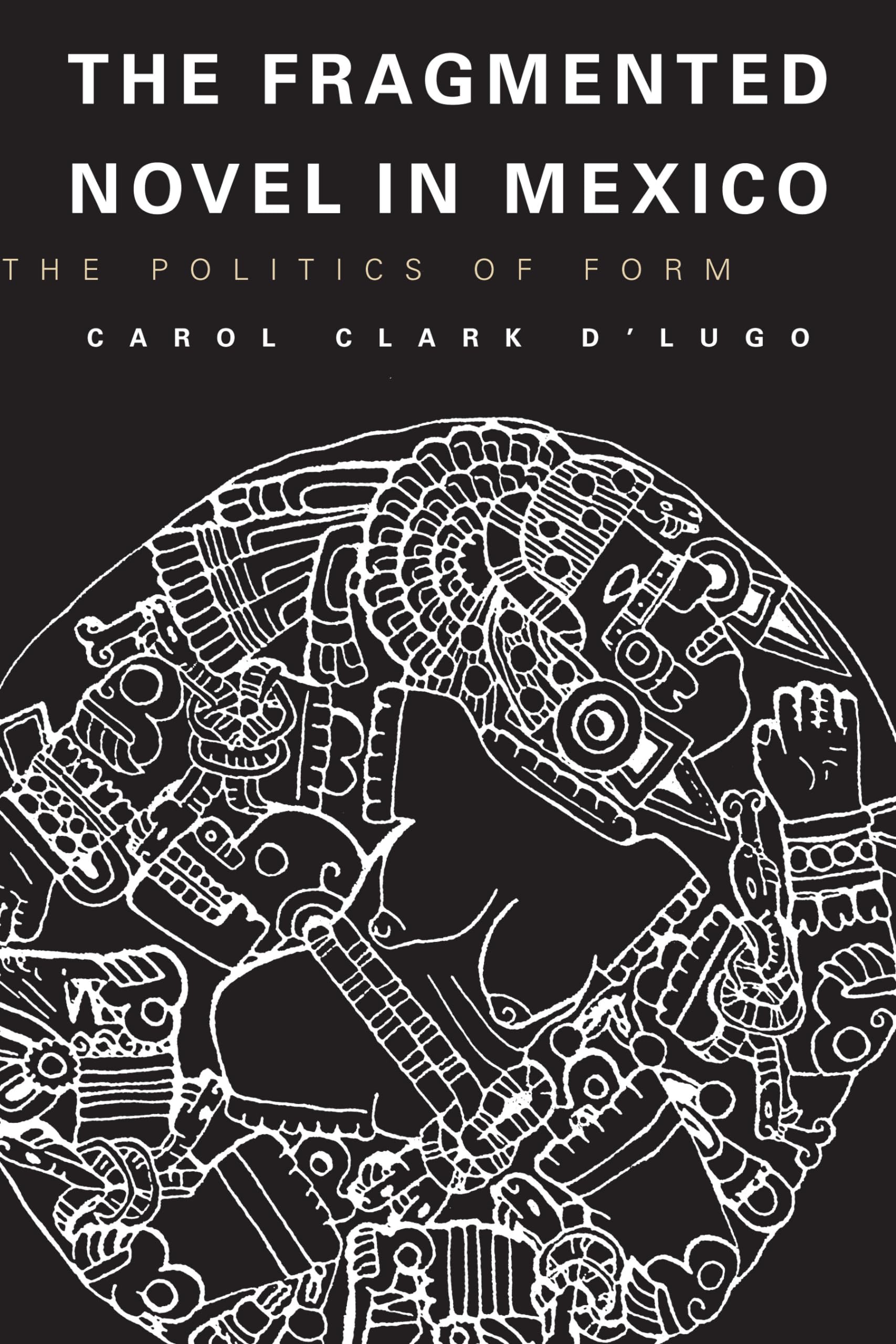 The Fragmented Novel In Mexico: The Politics Of Form (Texas Pan American Series),Used