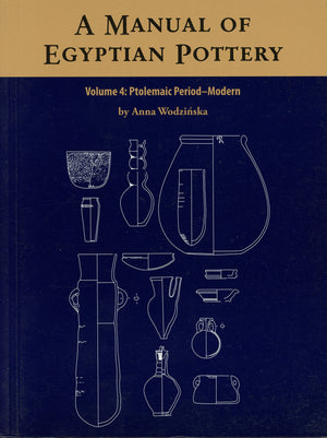 A Manual of Egyptian Pottery Volume 4: Ptolemaic through Modern Period (Aera Field Manual Series),Used