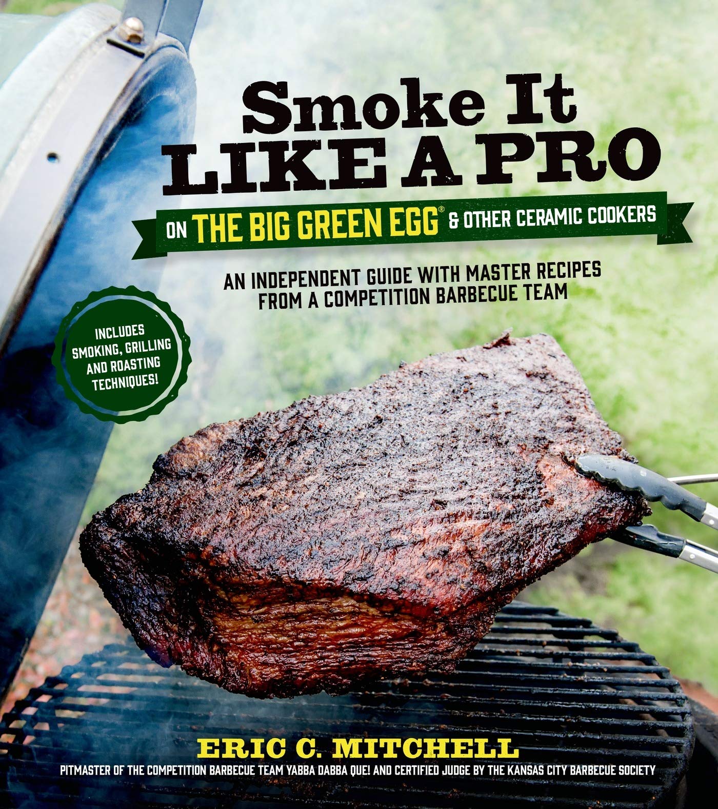 Smoke It Like a Pro on the Big Green Egg & Other Ceramic Cookers: An Independent Guide with Master Recipes from a Competition Ba,New