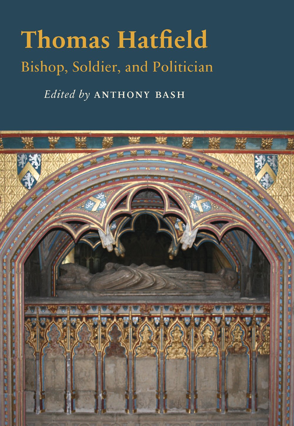 Thomas Hatfield: Bishop, Soldier, And Politician (Durham Publications In Medieval And Renaissance Studies)