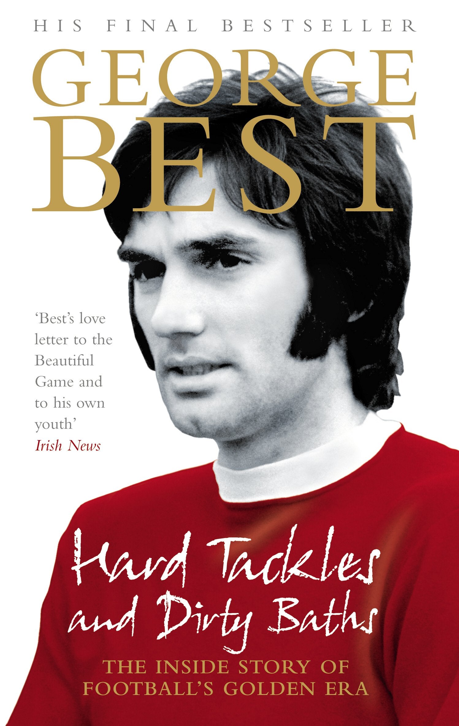 Hard Tackles And Dirty Baths: The Inside Story Of Football'S Golden Era,Used