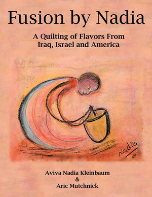 Fusion By Nadia: A Quilting Of Flavors From Iraq, Israel And America,Used