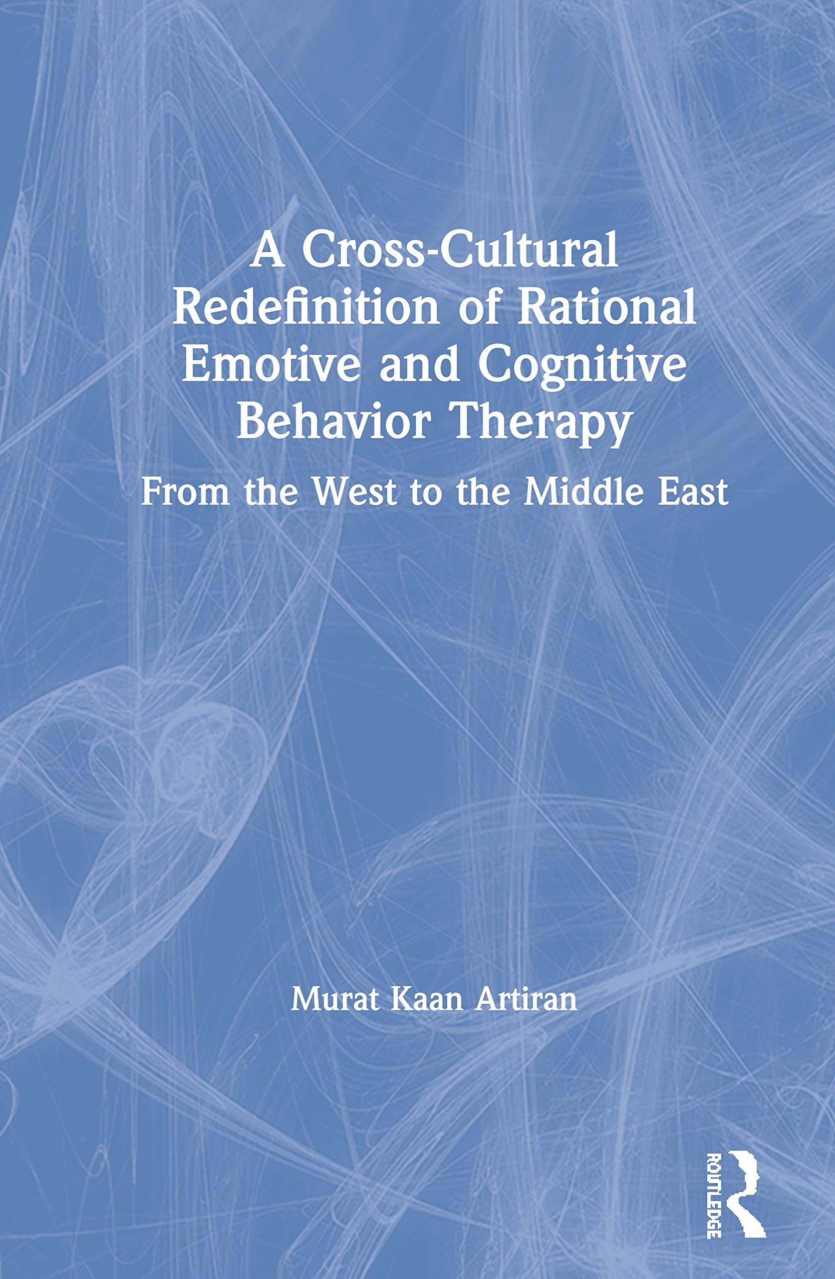 A CrossCultural Redefinition of Rational Emotive and Cognitive Behavior Therapy: From the West to the Middle East,Used