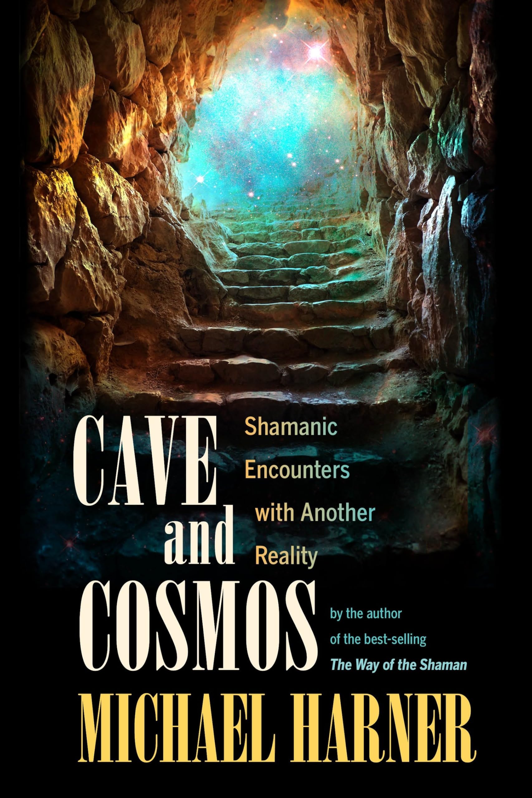 Cave And Cosmos: Shamanic Encounters With Another Reality,New