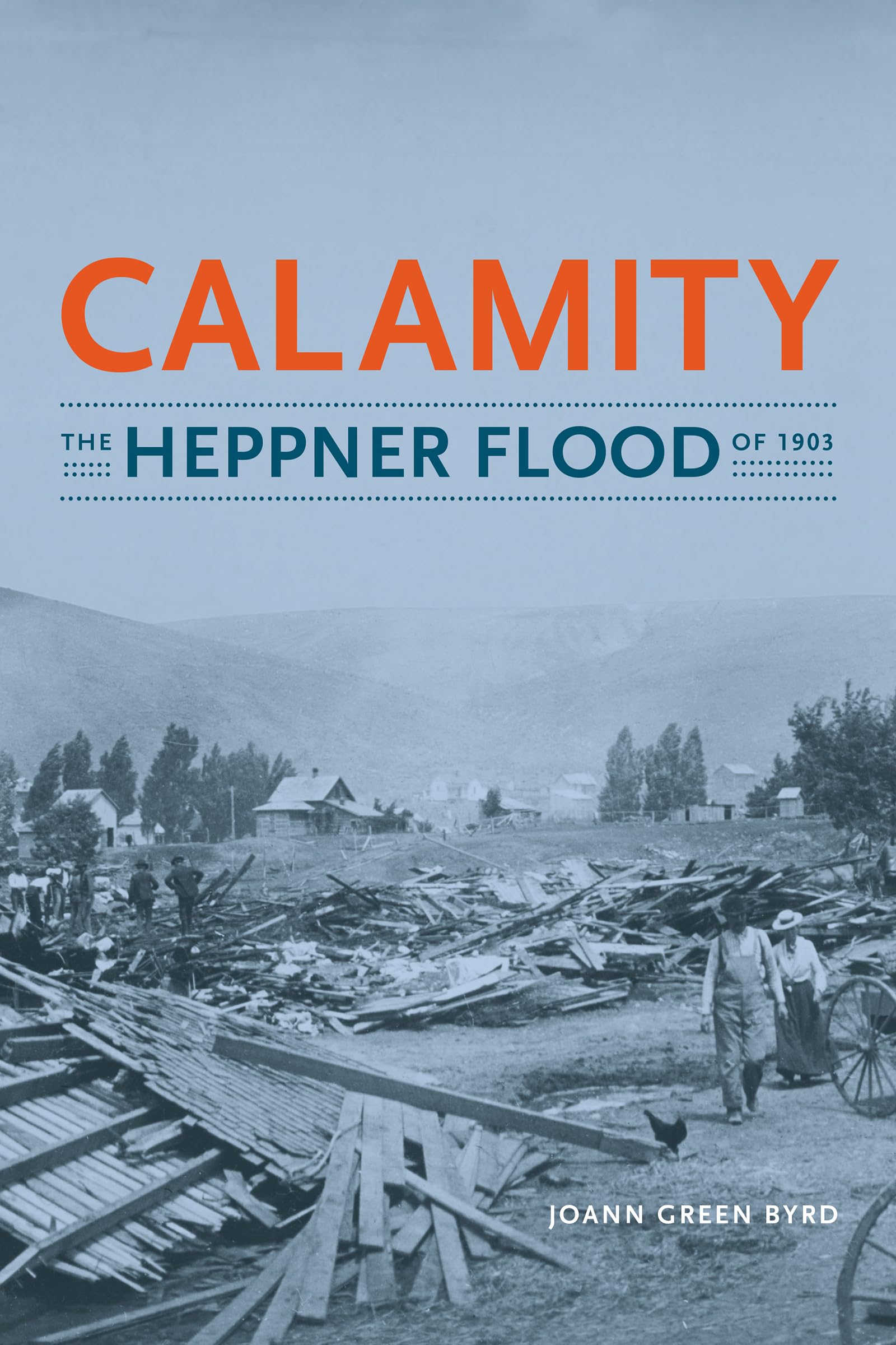 Calamity: The Heppner Flood of 1903,Used