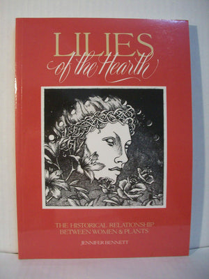 Lilies Of The Hearth: The Historical Relationship Between Women And Plants,Used