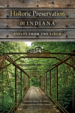 Historic Preservation In Indiana: Essays From The Field,New