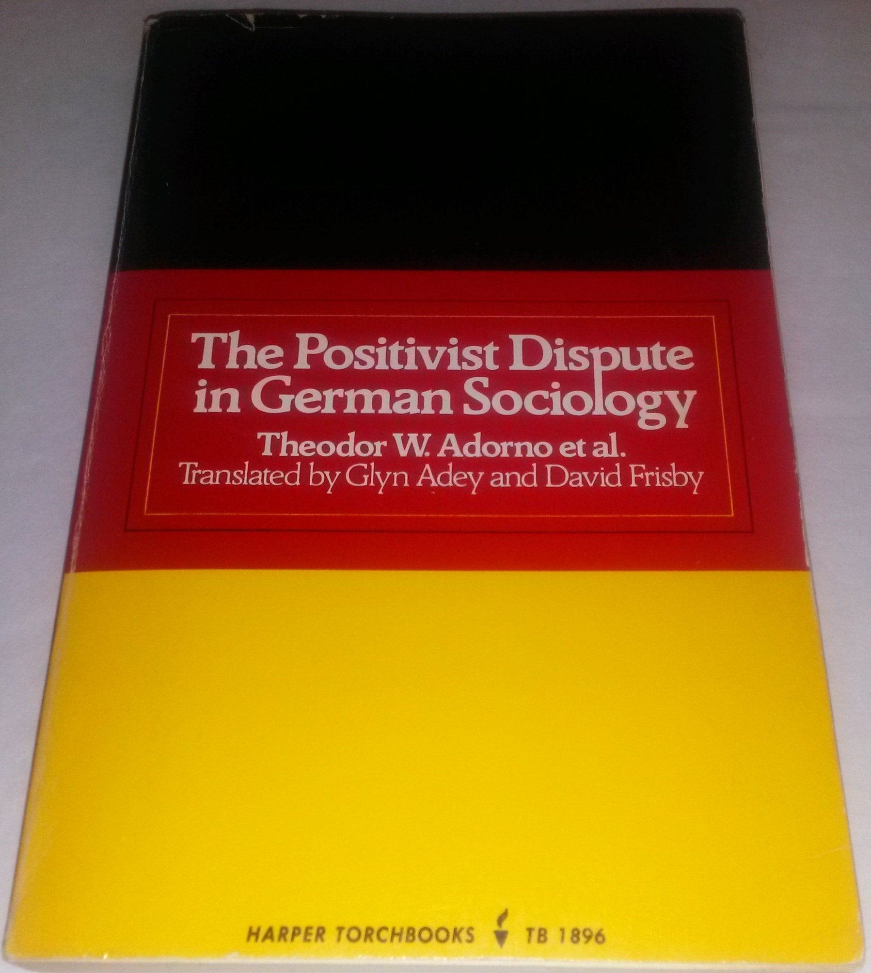 The Positivist Dispute In German Sociology (Harper Torchbooks ; Tb1896)