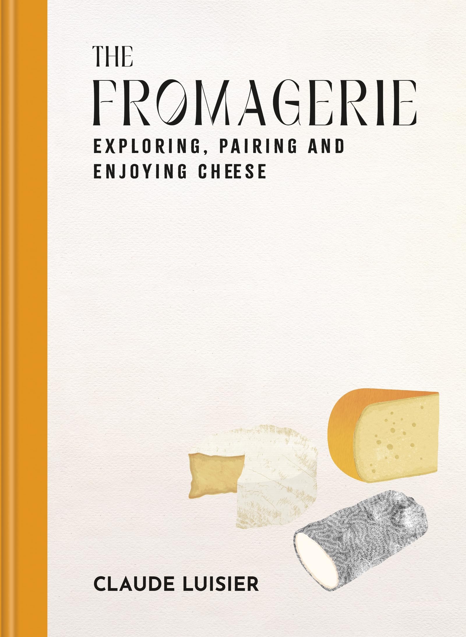 The Fromagerie: Secrets and Recipes from a Swiss Cheesemaker