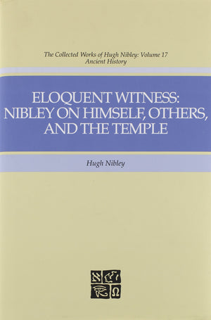 Eloquent Witness: Nibley on Himself, Others, and the Temple,Used