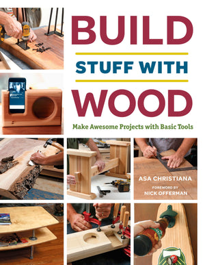 Build Stuff With Wood: Make Awesome Projects With Basic Tools