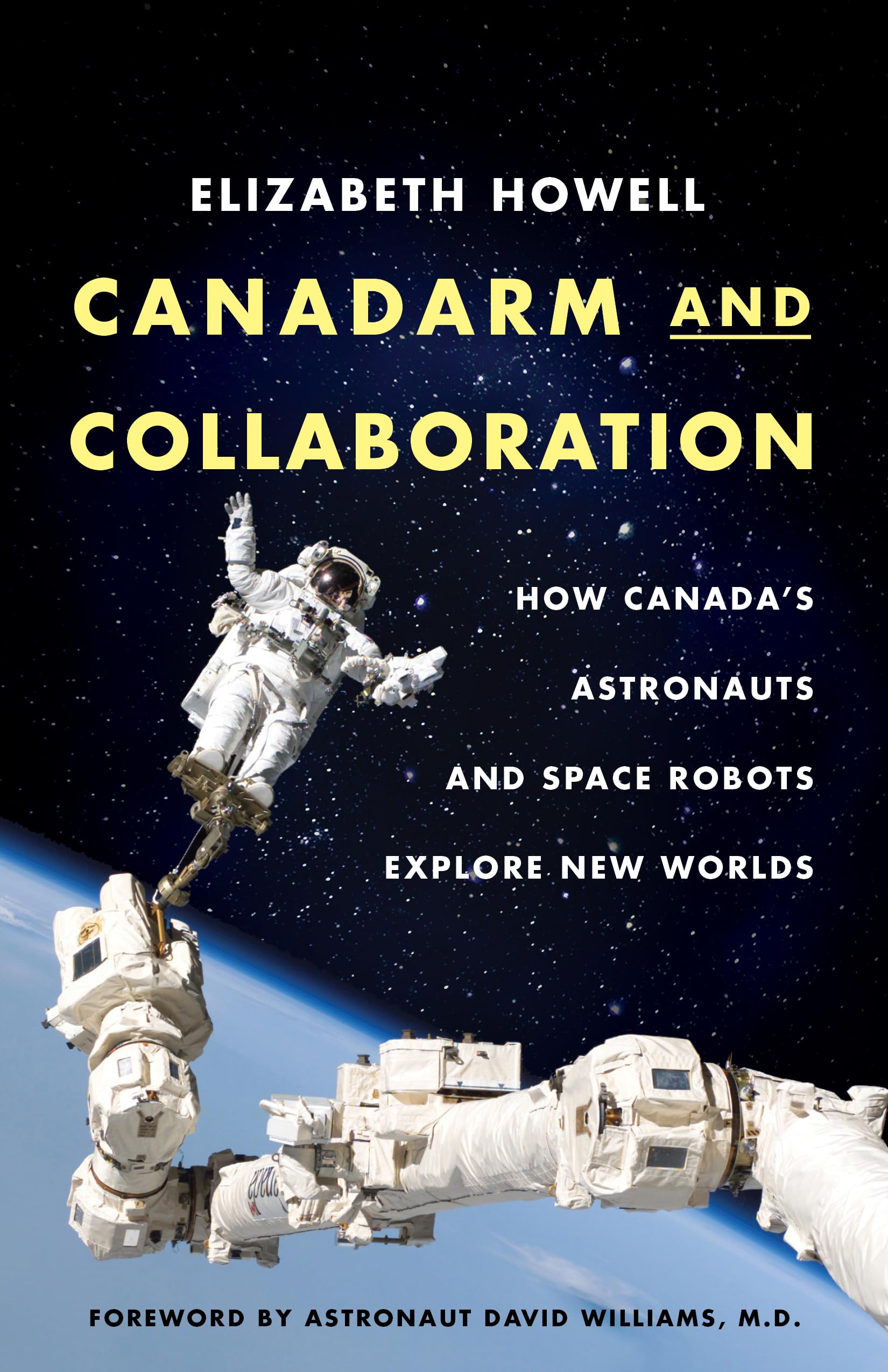 Canadarm and Collaboration: How Canadas Astronauts and Space Robots Explore New Worlds,Used