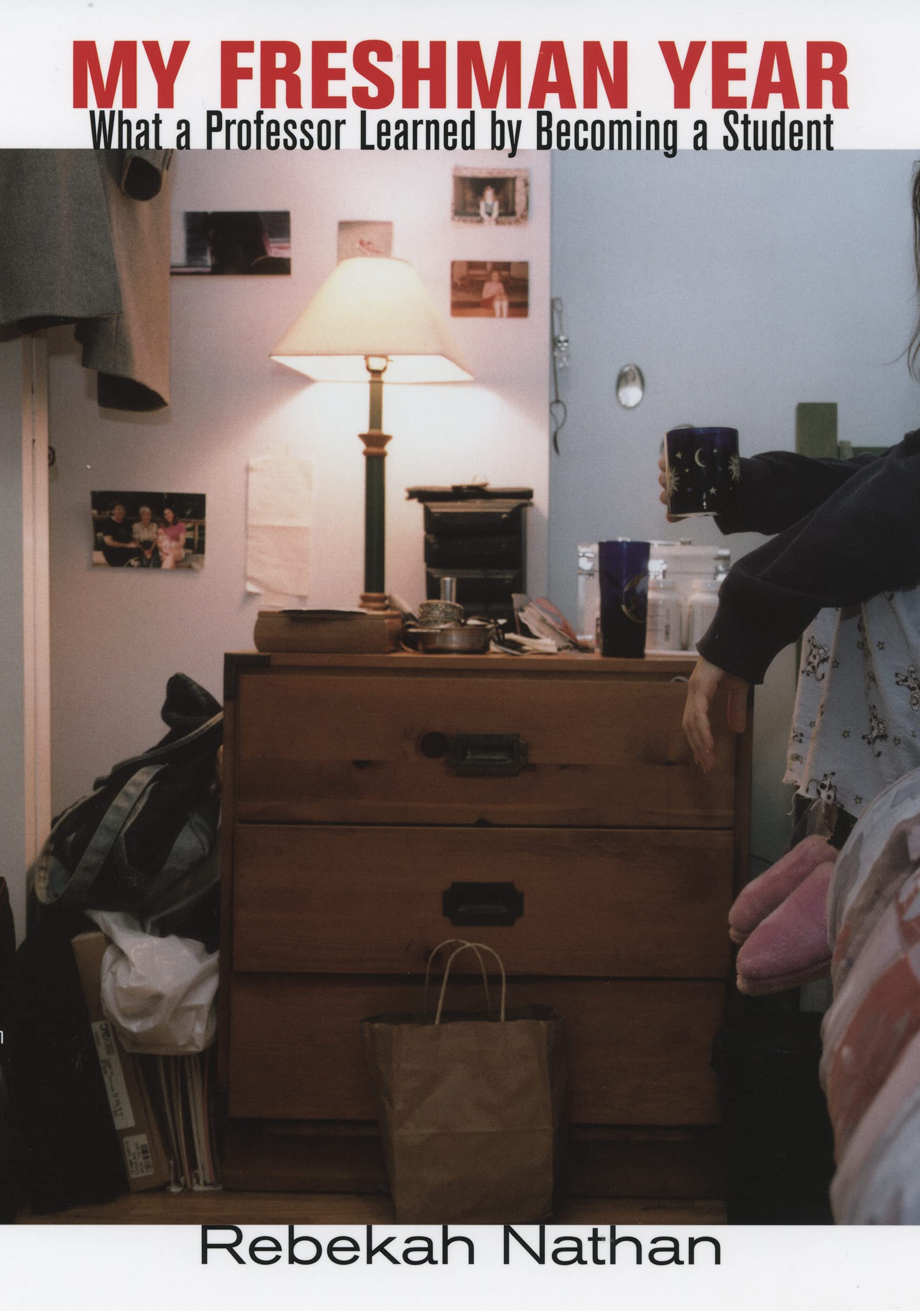 My Freshman Year: What a Professor Learned by Becoming a Student,Used