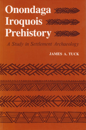 Onondaga Iroquois Prehistory: A Study In Settlement Archaeology (The Iroquois And Their Neighbors),Used