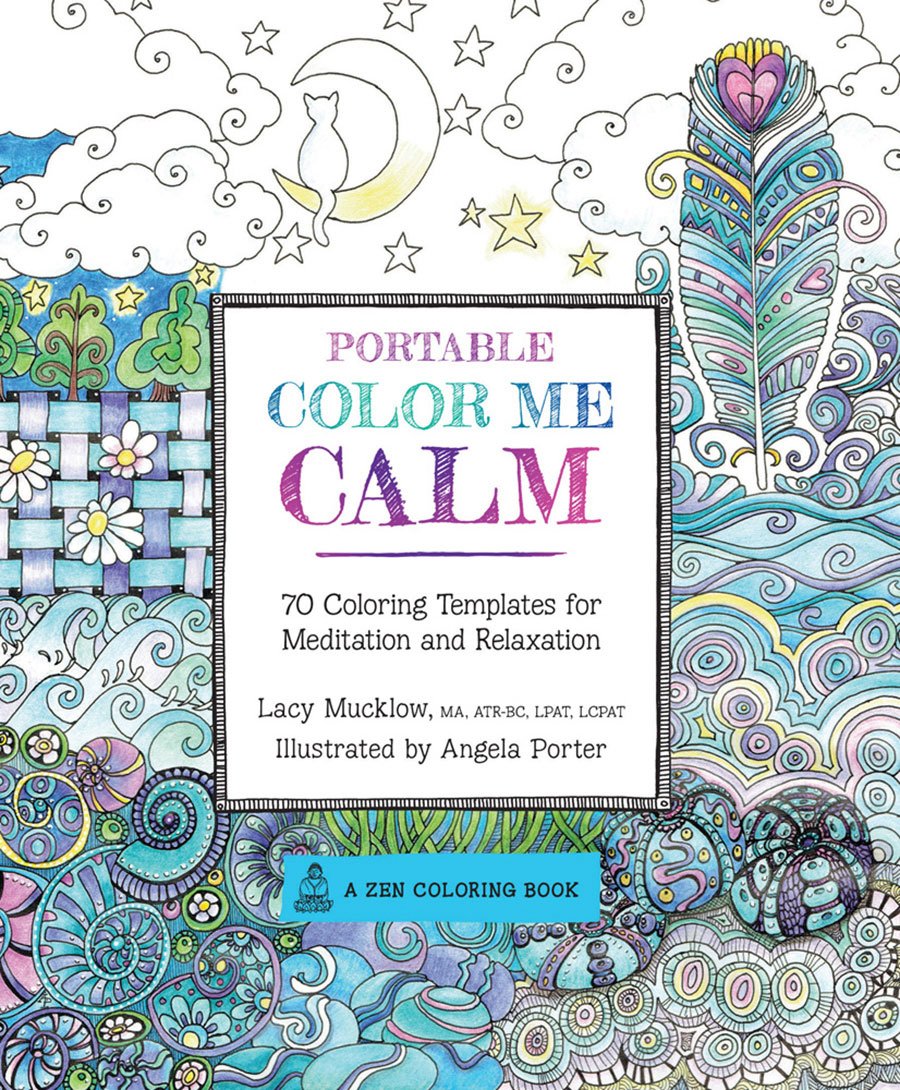 Portable Color Me Calm: 70 Coloring Templates For Meditation And Relaxation (A Zen Coloring Book, 4)