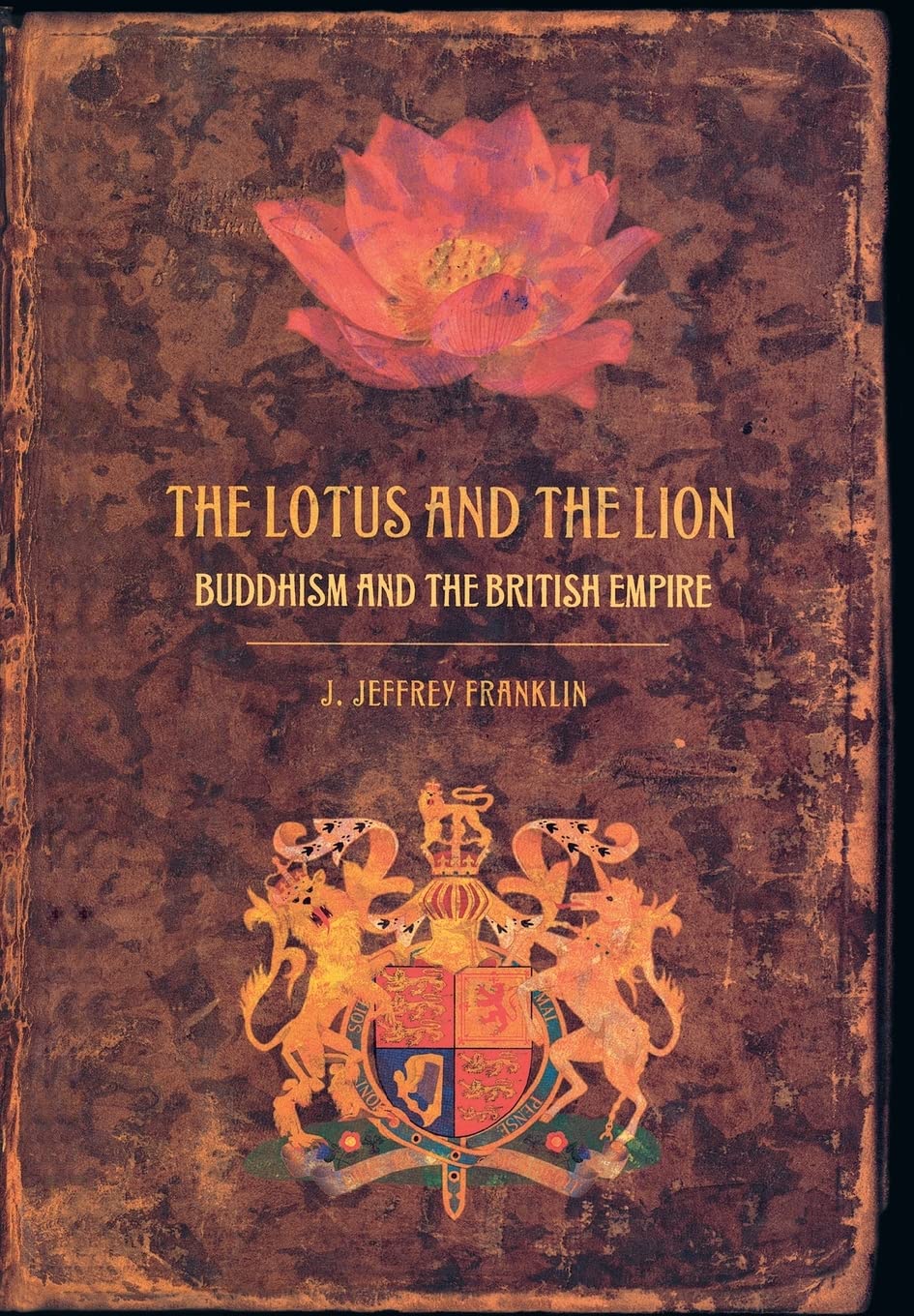 The Lotus and the Lion: Buddhism and the British Empire,Used