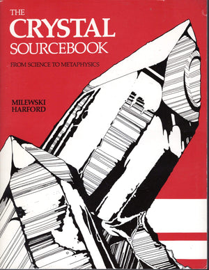 The Crystal Sourcebook: From Science To Metaphysics