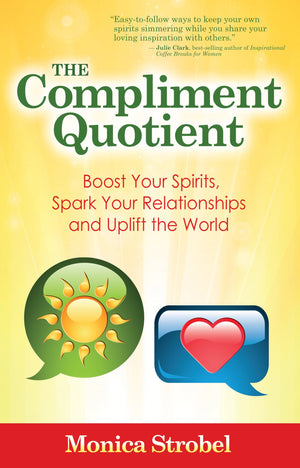 The Compliment Quotient: Boost Your Spirits, Spark Your Relationships And Uplift The World,Used