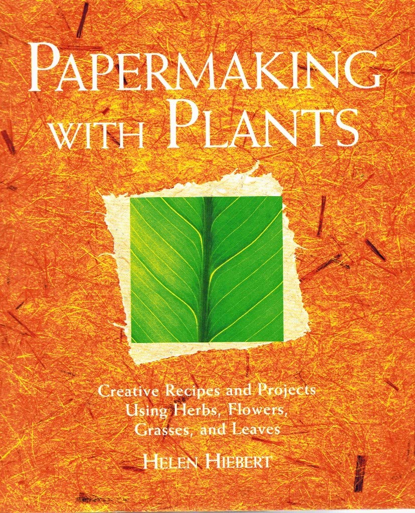 Papermaking with Plants: Creative Recipes and Projects Using Herbs, Flowers, Grasses, and Leaves,Used