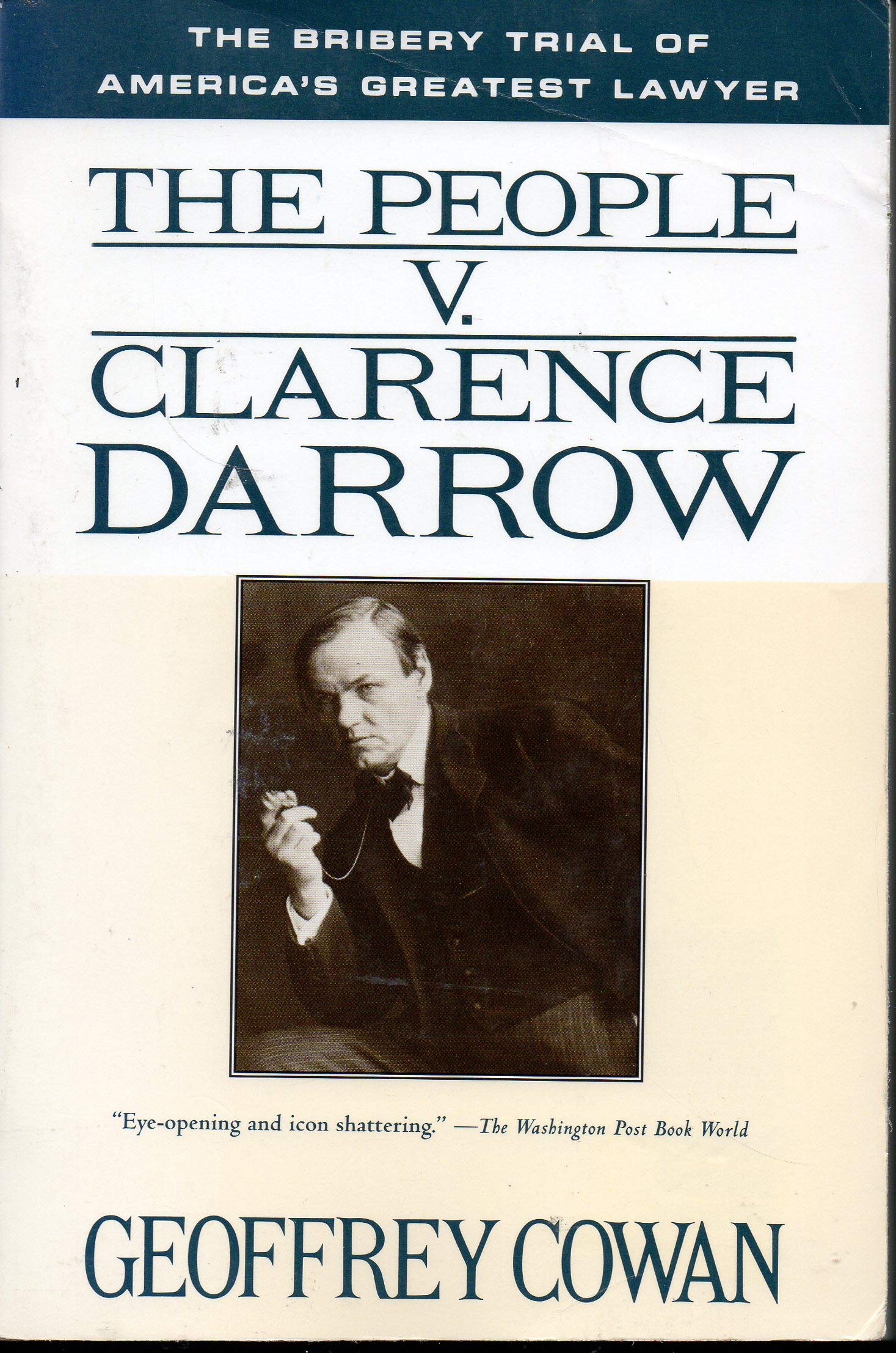 The People V. Clarence Darrow: The Bribery Trial Of America'S Greatest Lawyer