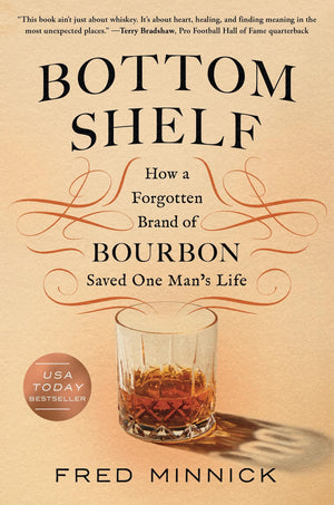 Bottom Shelf: How A Forgotten Brand Of Bourbon Saved One ManS Life