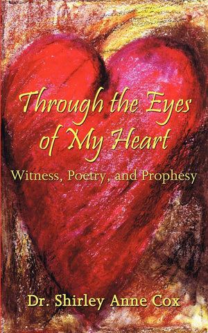 Through the Eyes of My Heart: Witness, Poetry, and Prophesy,Used