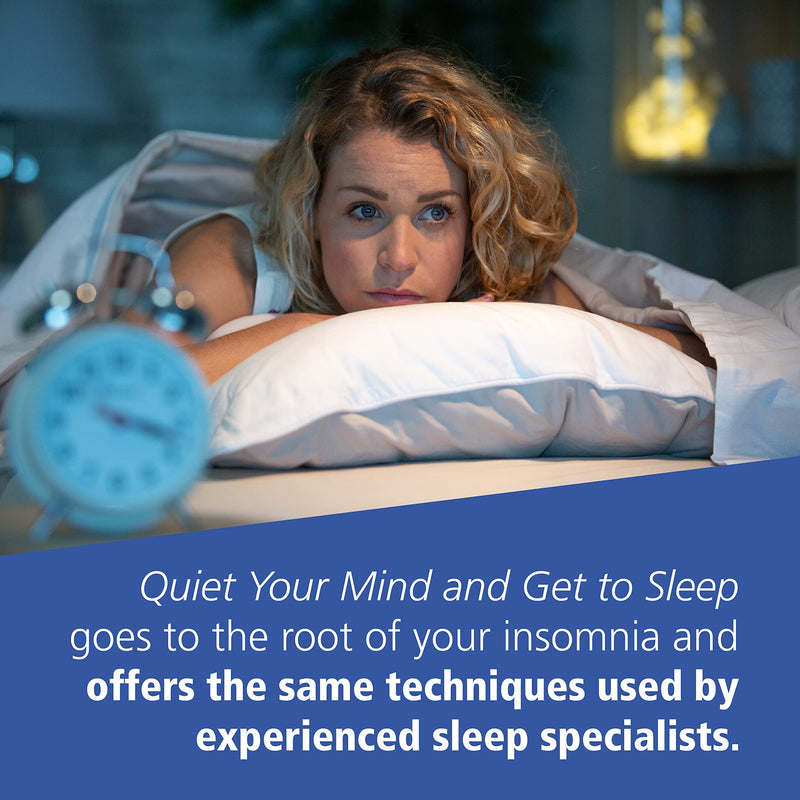 Quiet Your Mind and Get to Sleep: Solutions to Insomnia for Those with Depression, Anxiety, or Chronic Pain,New
