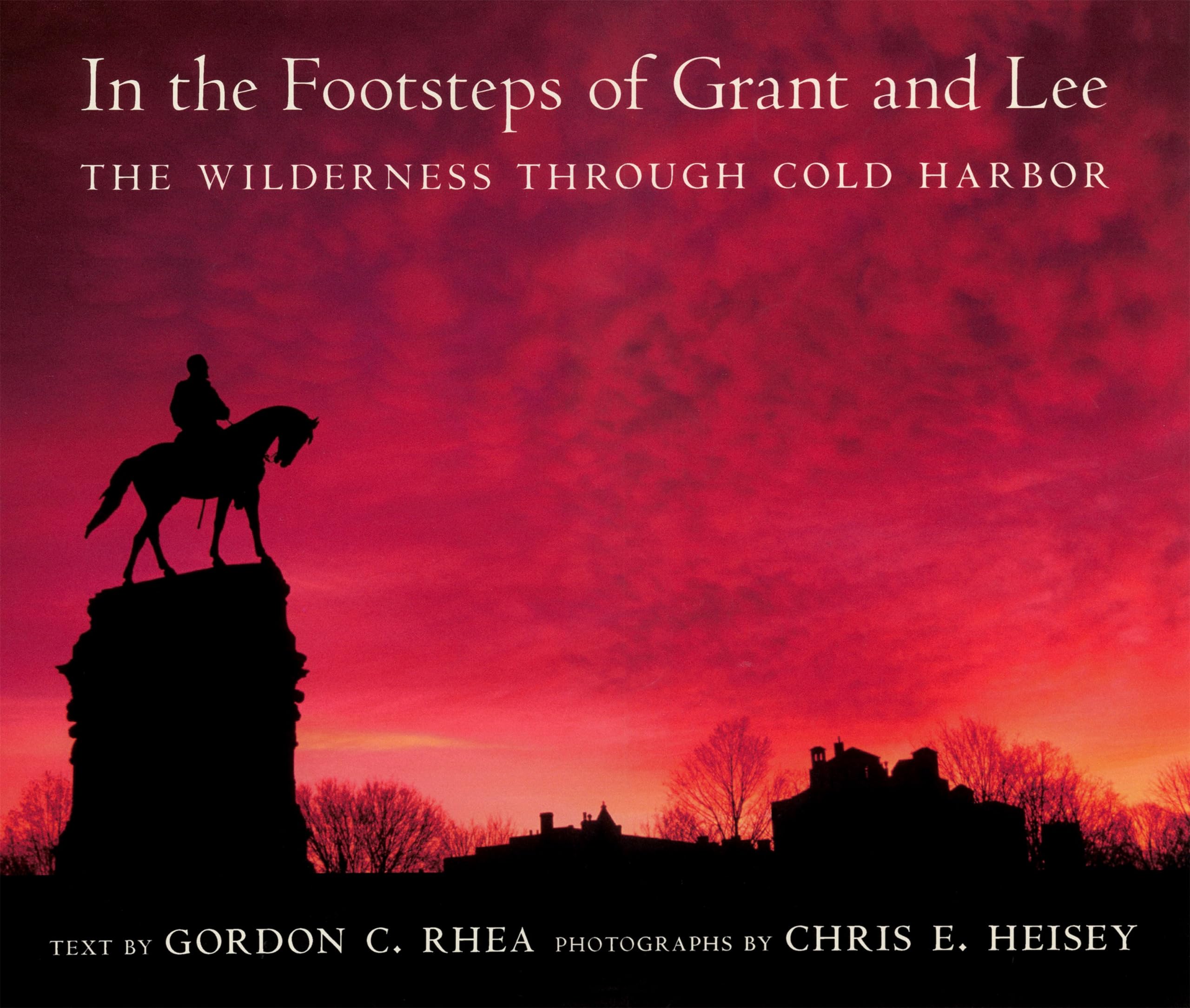 In The Footsteps Of Grant And Lee: The Wilderness Through Cold Harbor (Southern Literary Studies)