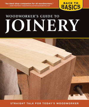 Woodworker's Guide to Joinery (Back to Basics): Straight Talk for Today's Woodworker,Used
