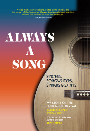 Always A Song: Singers, Songwriters, Sinners, And Saints  My Story Of The Folk Music Revival