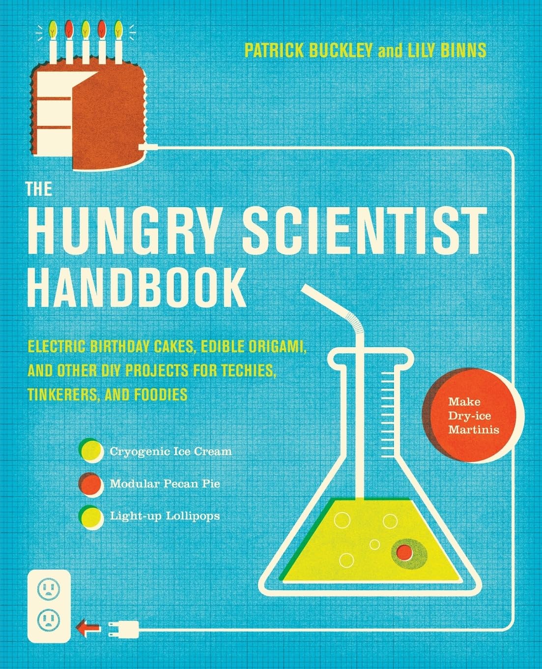The Hungry Scientist Handbook: Electric Birthday Cakes, Edible Origami, and Other DIY Projects for Techies, Tinkerers, and Foodi,Used