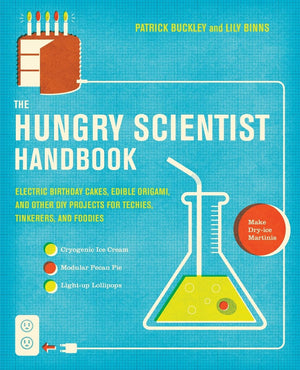 The Hungry Scientist Handbook: Electric Birthday Cakes, Edible Origami, and Other DIY Projects for Techies, Tinkerers, and Foodi,Used