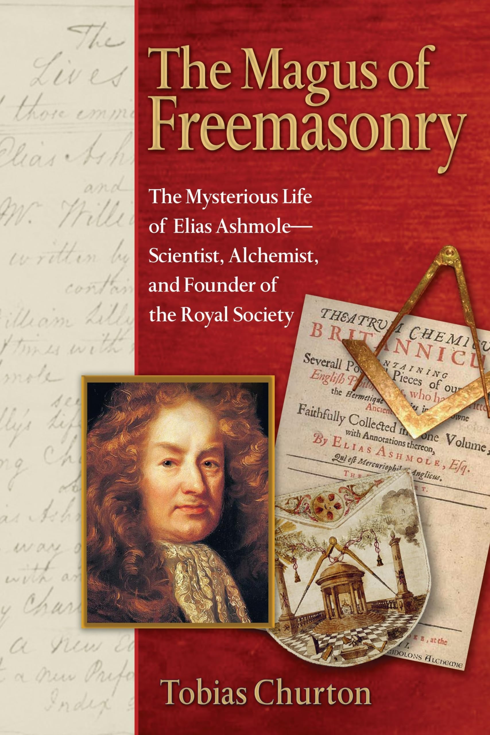 The Magus of Freemasonry: The Mysterious Life of Elias AshmoleScientist, Alchemist, and Founder of the Royal Society,Used
