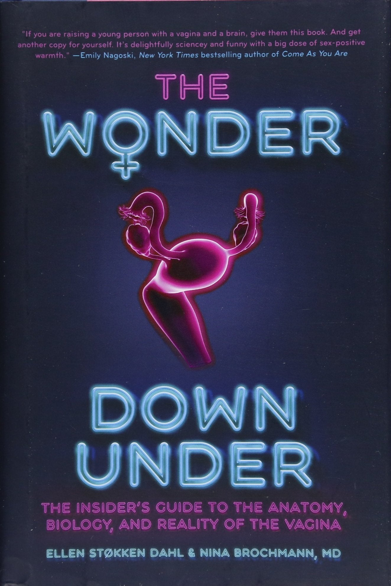 The Wonder Down Under: The Insider's Guide to the Anatomy, Biology, and Reality of the Vagina,Used