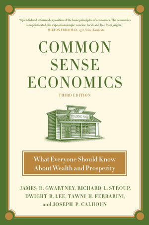 Common Sense Economics: What Everyone Should Know About Wealth and Prosperity,New