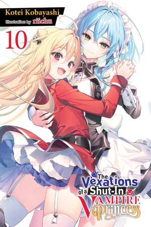 The Vexations Of A ShutIn Vampire Princess, Vol. 10 (Light Novel) (Volume 10)