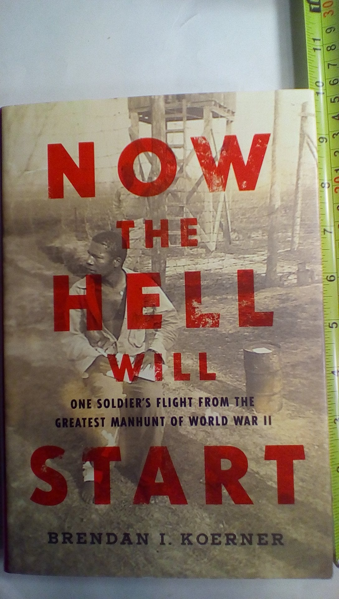 Now The Hell Will Start: One Soldier'S Flight From The Greatest Manhunt Of World Warii,Used