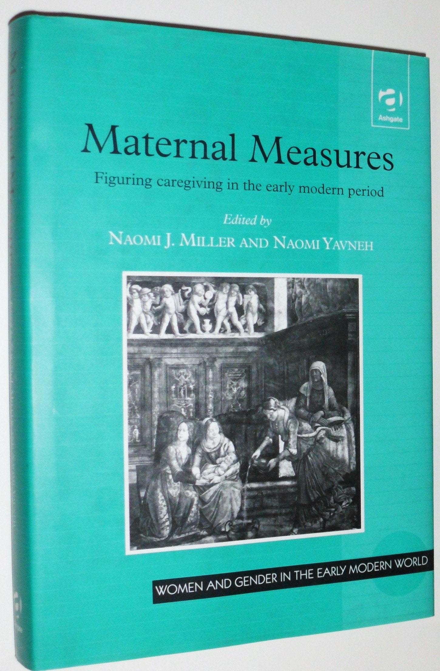 Maternal Measures: Figuring Caregiving in the Early Modern Period (Women and Gender in Early Modern England, 15001750),Used