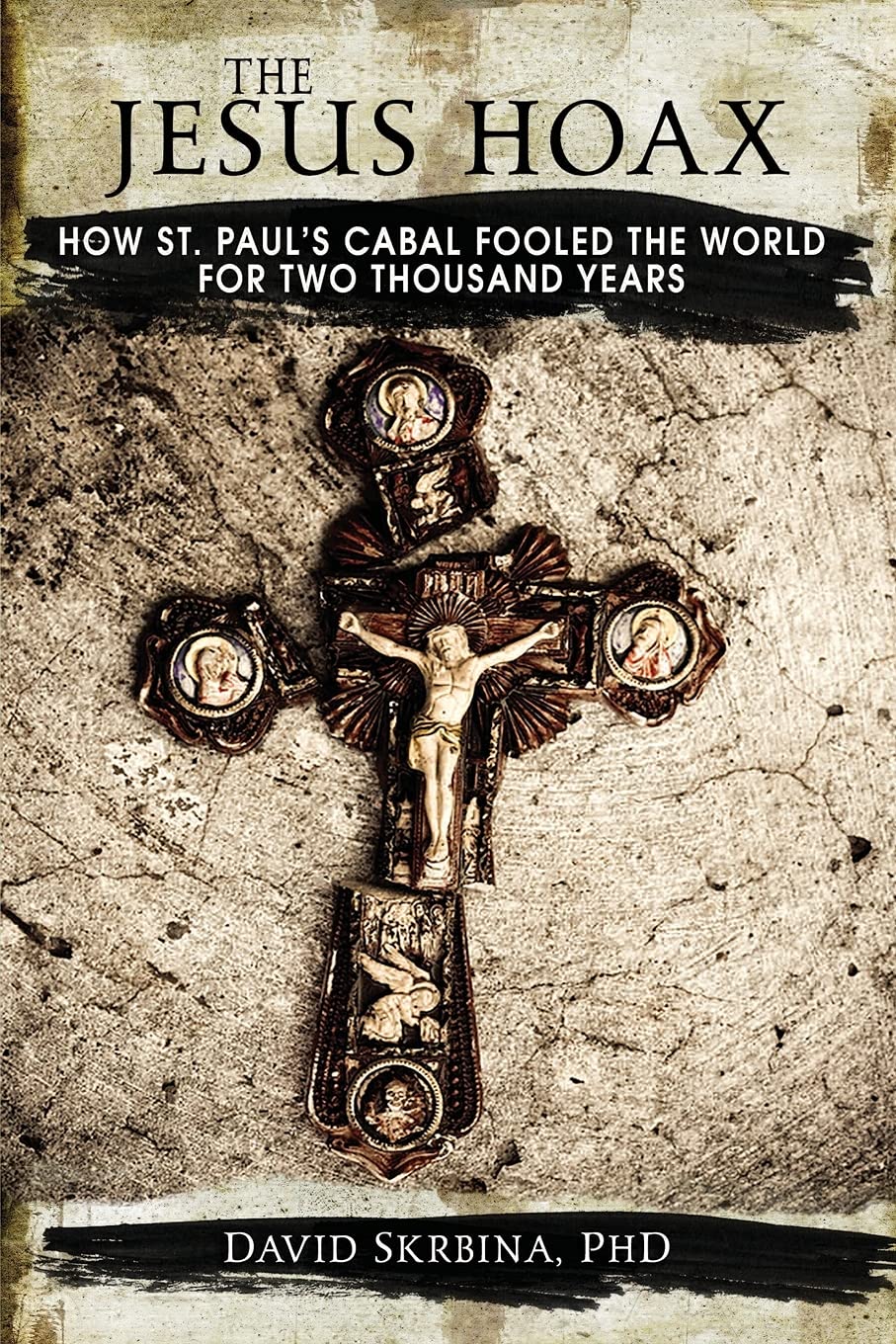 The Jesus Hoax: How St. Paul's Cabal Fooled the World for Two Thousand Years,Used