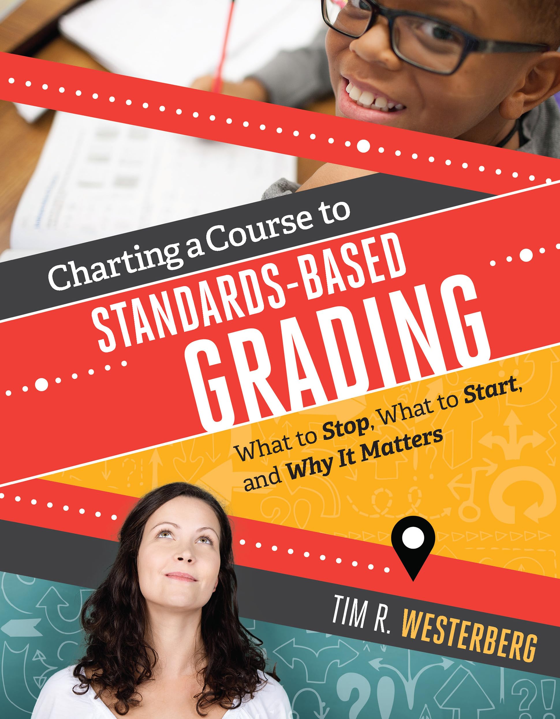 Charting a Course to StandardsBased Grading: What to Stop, What to Start, and Why It Matters,Used