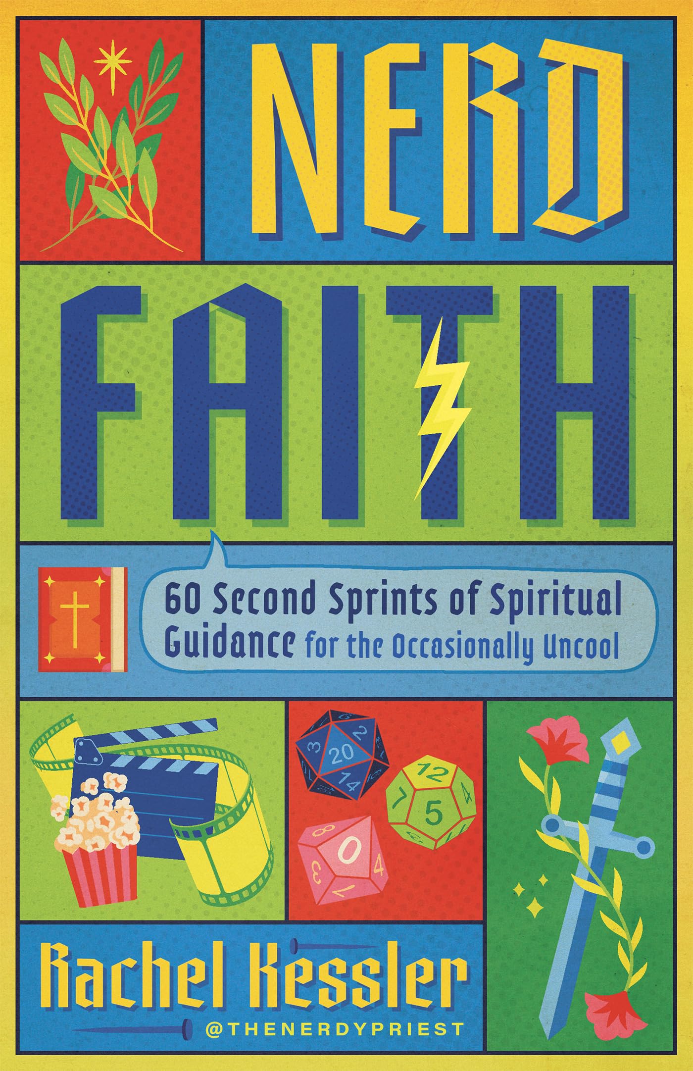 Nerd Faith: 60 Second Sprints Of Spiritual Guidance For The Occasionally Uncool