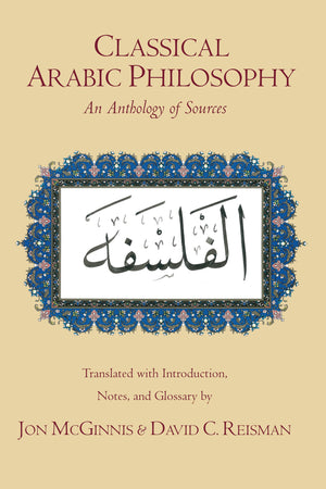 Classical Arabic Philosophy: An Anthology Of Sources