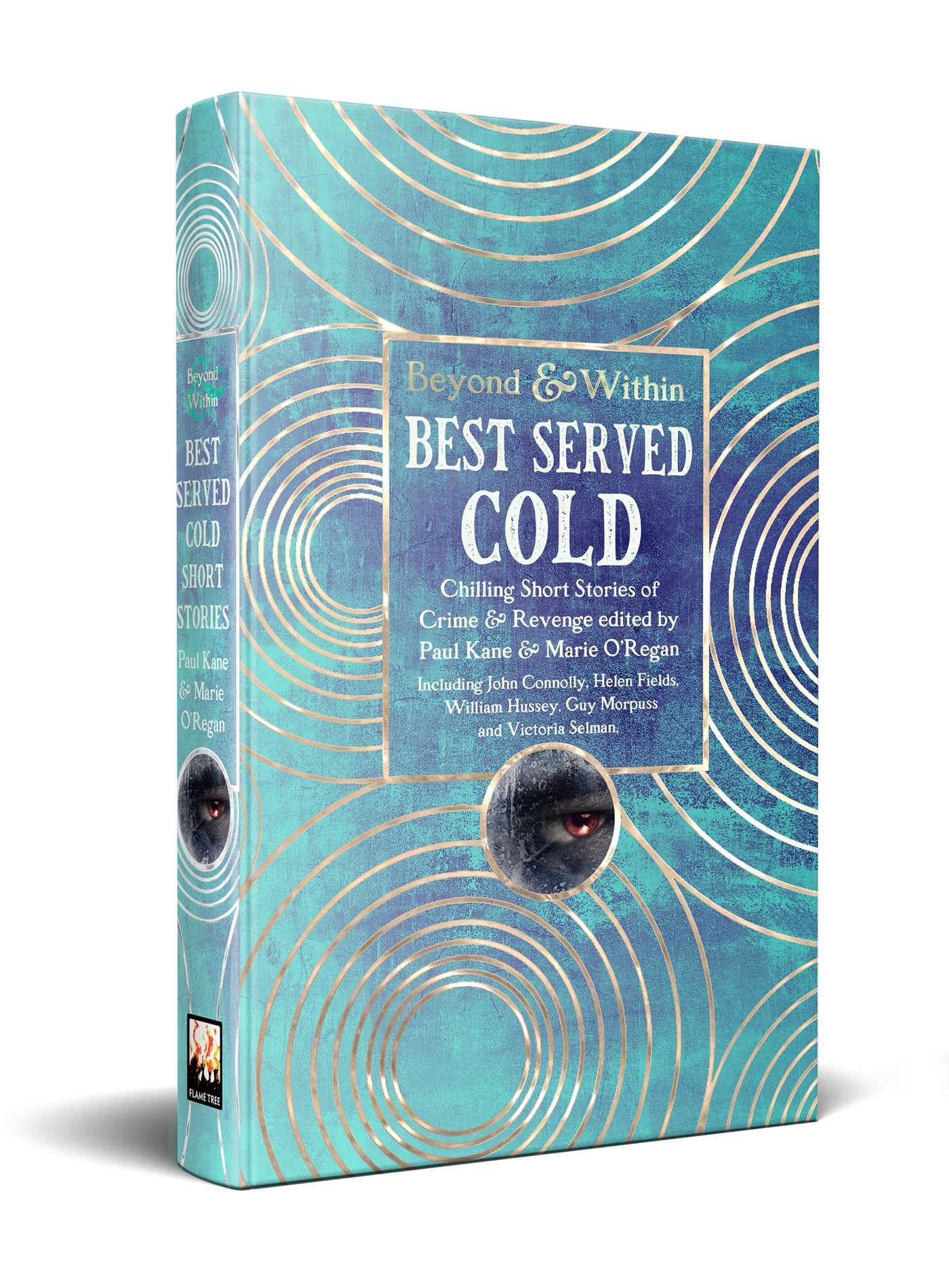 Best Served Cold: Chilling Short Stories Of Crime & Revenge (Beyond And Within)