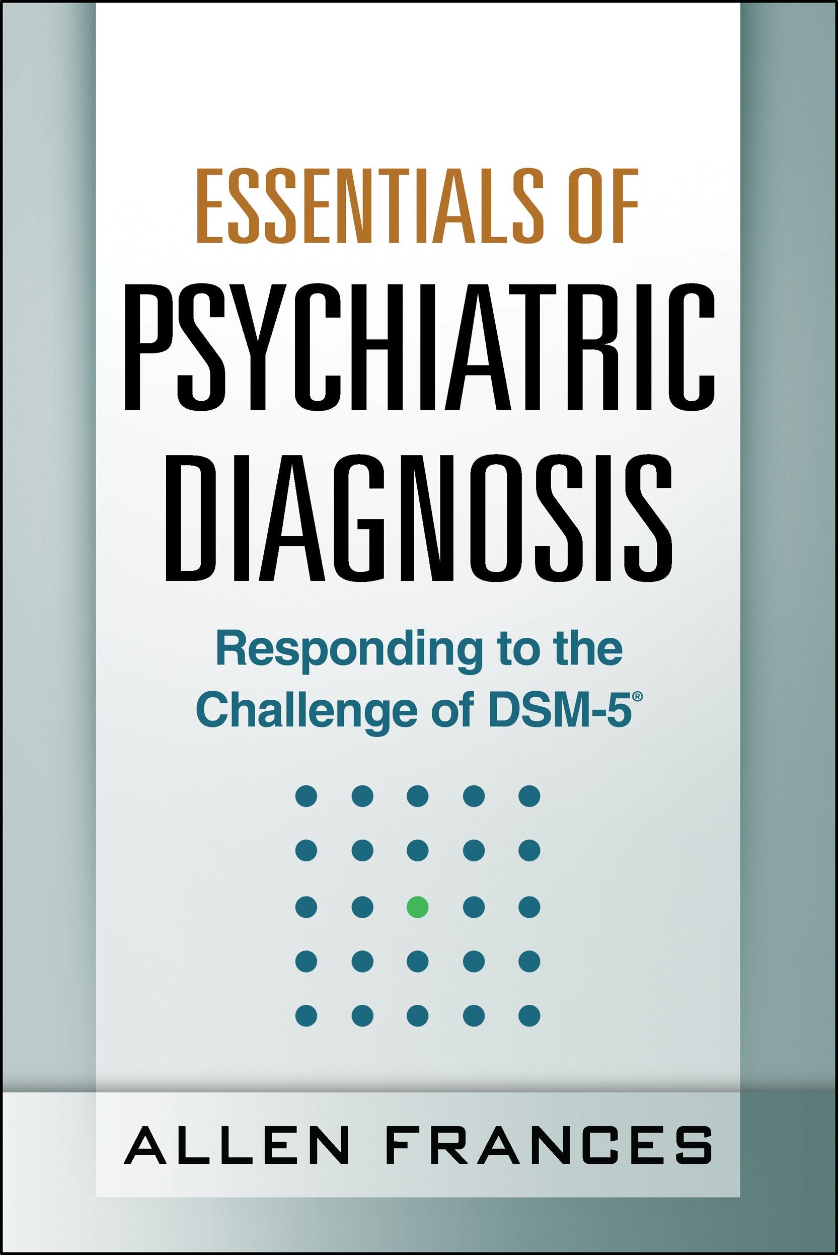 Essentials of Psychiatric Diagnosis, First Edition: Responding to the Challenge of DSM5,Used
