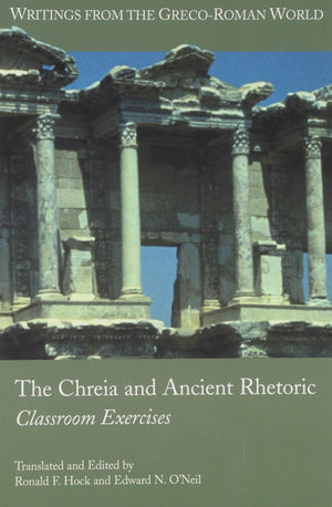 The Chreia and Ancient Rhetoric: Classroom Exercises (Writings from the Grecoroman World),Used