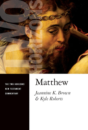 Matthew (Two Horizons New Testament Commentary (Thntc))
