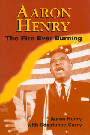 Aaron Henry: The Fire Ever Burning (Margaret Walker Alexander Series in African American Studies),Used