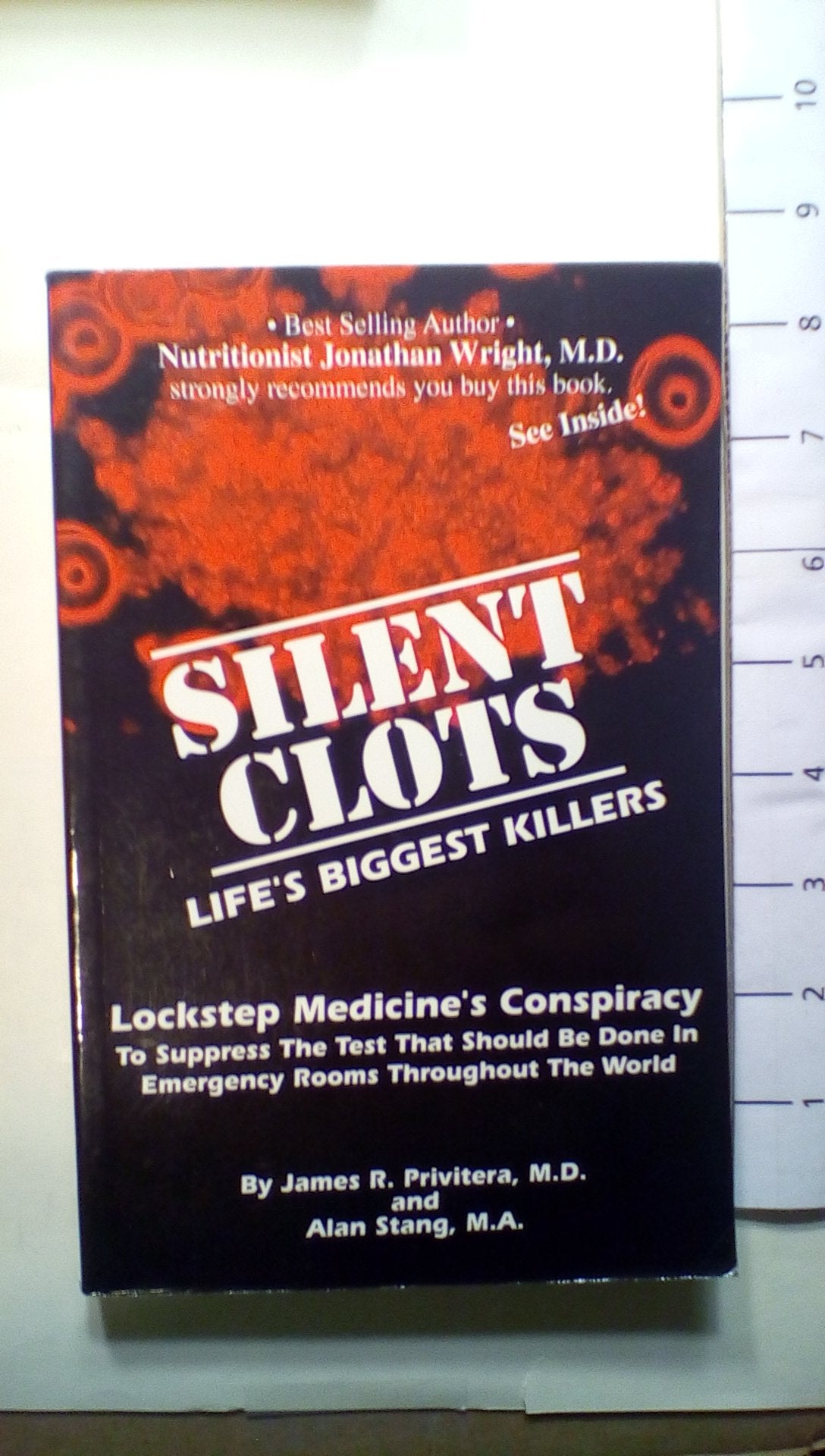 Silent Clots: Life's Biggest Killers, Lockstep Medicine's Conspiracy to Suppress the Test That Should Be Done in Emergency Rooms,New