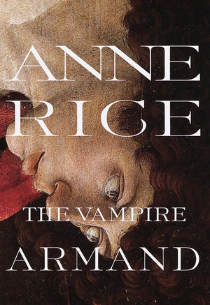 The Vampire Armand : The Vampire Chronicles (Rice, Anne, Vampire Chronicles),Used